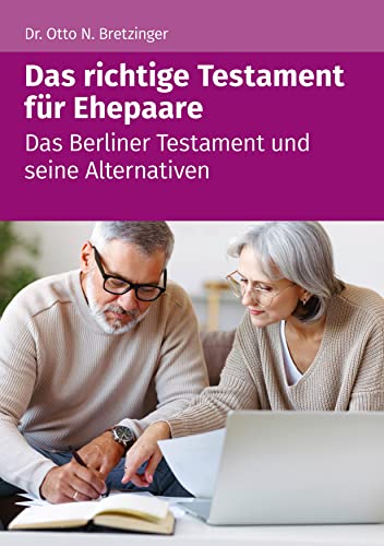 Das richtige Testament für Ehepaare: Das Berliner Testament und seine Alternativen von Akademische Arbeitsgemeinschaft Verlagsgesellschaft
