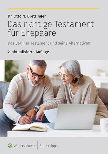 Das richtige Testament für Ehepaare: Das Berliner Testament und seine Alternativen Das richtige Testament für Ehepaare: Das Berliner Testament und seine Alternativen