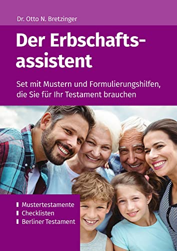 Der Erbschaftsassistent: Set mit Mustern und Formulierungshilfen, die Sie für Ihr Testament brauchen (Die Assistenten: Formulare und Muster zu verschiedenen Themen)
