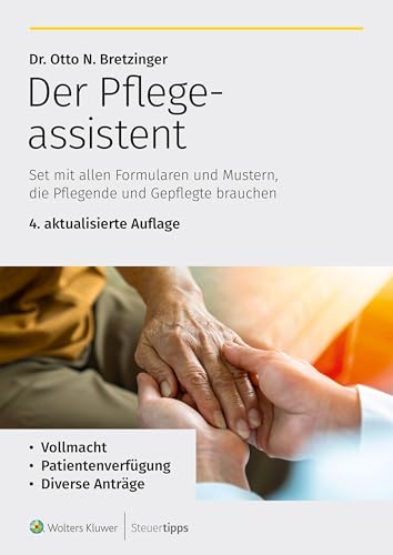 Der Pflegeassistent: Set mit allen Formularen und Mustern, die Pflegende und Gepflegte brauchen – u.a. Vollmacht, Patientenverfügung, Diverse Anträge ... Formulare und Muster zu verschiedenen Themen) von Wolters Kluwer Steuertipps GmbH