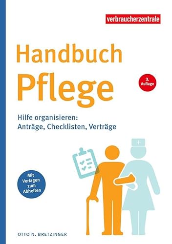 Handbuch Pflege: Hilfe organisieren: Anträge, Checklisten, Verträge von Verbraucher-Zentrale NRW