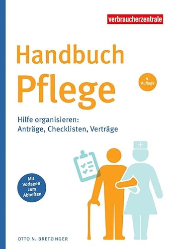 Handbuch Pflege: Hilfe organisieren: Anträge, Checklisten, Verträge von Verbraucherzentrale NRW