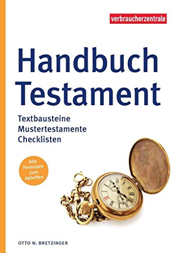 Handbuch Testament: Textbausteine, Mustertestamente, Checklisten Handbuch Testament: Textbausteine, Mustertestamente, Checklisten