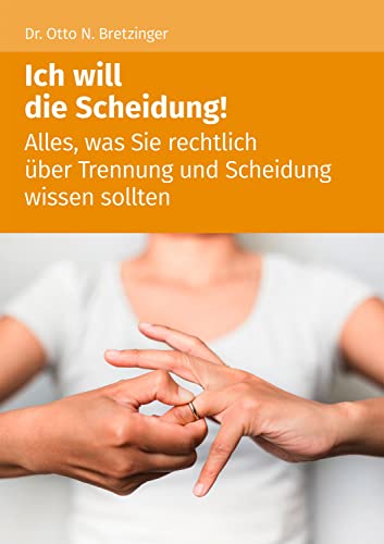 Ich will die Scheidung!: Alles, was Sie rechtlich über Trennung und Scheidung wissen sollten Ich will die Scheidung!: Alles, was Sie rechtlich über Trennung und Scheidung wissen sollten