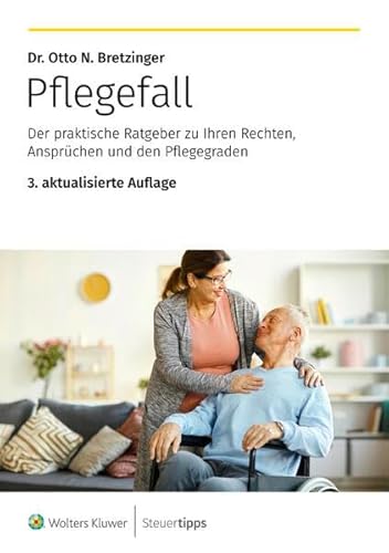 Pflegefall: Der praktische Ratgeber zu Ihren Rechten, Ansprüchen und den Pflegegraden Pflegefall: Der praktische Ratgeber zu Ihren Rechten, Ansprüchen und den Pflegegraden von Wolters Kluwer Steuertipps GmbH