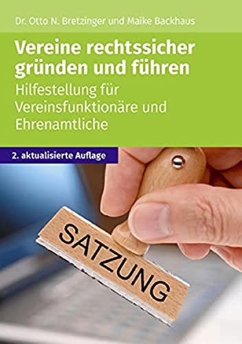 Vereine rechtssicher gründen und führen: Hilfestellung für Vereinsmitglieder und Ehrenamtliche von Akademische Arbeitsgemeinschaft Verlagsgesellschaft