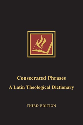 Consecrated Phrases: A Latin Theological Dictionary