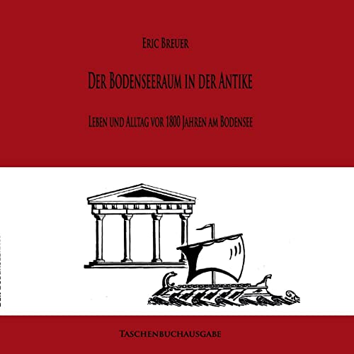 Römer am Bodensee: Leben und Alltag vor 1800 Jahren: Leben und Alltag vor 1800 Jahren am Bodensee von BoD – Books on Demand