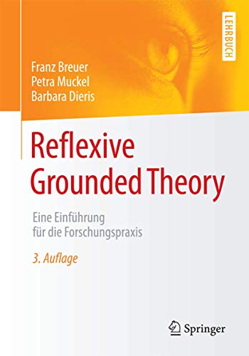 Reflexive Grounded Theory: Eine Einfuhrung fur die Forschungspraxis: Eine Einführung für die Forschungspraxis