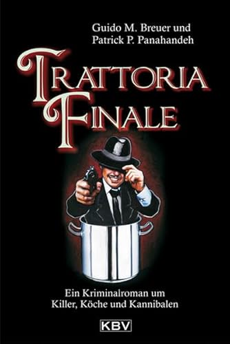 Trattoria Finale: Ein Kriminalroman um Killer, Köche und Kannibalen (KBV-Krimi)