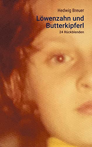 Löwenzahn und Butterkipferl: 24 Rückblenden Löwenzahn und Butterkipferl: 24 Rückblenden von Book on Demand