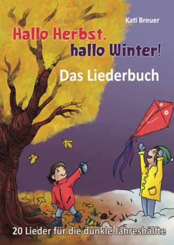 Hallo Herbst, hallo Winter! 20 Lieder für die dunkle Jahreshälfte: Das Liederbuch mit allen Texten, Noten und Gitarrengriffen zum Mitsingen und Mitspielen