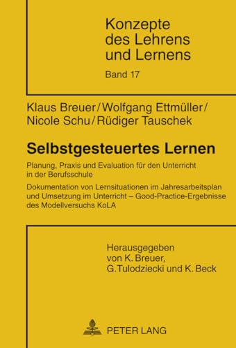 Selbstgesteuertes Lernen: Planung, Praxis und Evaluation für den Unterricht in der Berufsschule- Dokumentation von Lernsituationen im ... (Konzepte des Lehrens und Lernens, Band 17) von Lang, Peter GmbH