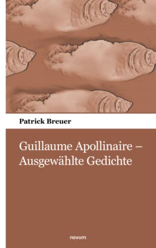 Guillaume Apollinaire – Ausgewählte Gedichte