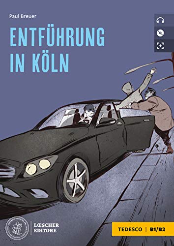 Entführung in Köln. Le narrative graduate in tedesco. Livello B1/B2. Con e-book. Con espansione online. Con CD-Audio Entführung in Köln. Le narrative graduate in tedesco. Livello B1/B2. Con e-book. Con espansione online. Con CD-Audio