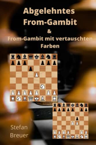 Abgelehntes From-Gambit & From-Gambit mit vertauschten Farben (Schacheröffnungen für Amateur- und Hobbyspieler, Band 1) von Independently published