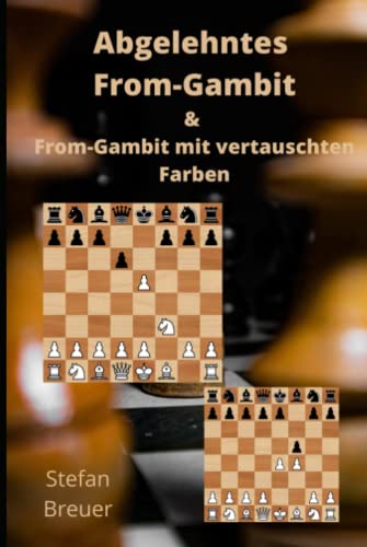 Abgelehntes From-Gambit & From-Gambit mit vertauschten Farben (Schacheröffnungen für Amateur- und Hobbyspieler, Band 1) von Independently published