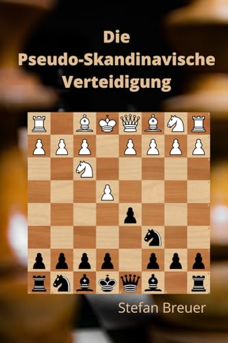Die Pseudo-Skandinavische Verteidigung (Schacheröffnungen für Amateur- und Hobbyspieler, Band 2)