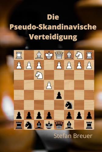 Die Pseudo-Skandinavische Verteidigung (Schacheröffnungen für Amateur- und Hobbyspieler, Band 2)