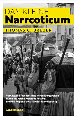 Das kleine Narrcoticum: Vorwiegend fasnachtliche Vergnügungsreisen durch die reiche Freistadt Rottweil und die Region Schwarzwald-Baar-Heuberg (Lindemanns Bibliothek) von Info Verlag