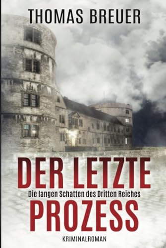 Der letzte Prozess – Die langen Schatten des Dritten Reiches: Ein Fall für Fabian Heller und Stefan Lenz (historischer Paderborn Krimi)