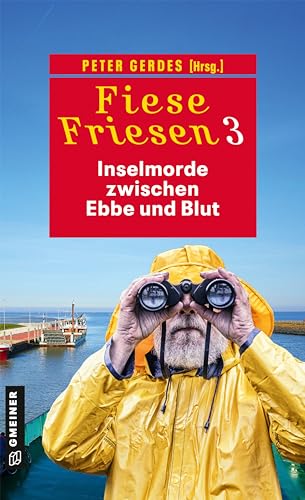 Fiese Friesen 3 - Inselmorde zwischen Ebbe und Blut: Kurzkrimis (Kriminalromane im GMEINER-Verlag) von Gmeiner-Verlag