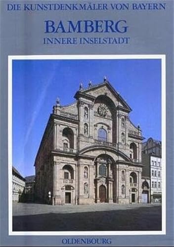 Stadt Bamberg V: Innere Inselstadt (Die Kunstdenkmäler von Bayern. Die Kunstdenkmäler von Oberfranken)