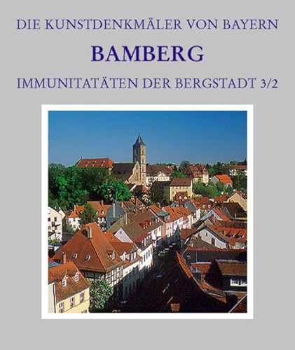Die Kunstdenkmäler von Bayern, Bd.6, Stadt Bamberg: Immunitäten der Bergstadt. Kaulberg, Matern und Sutte. Mit Beitr. v. Hans Büttner u. a. (Die Kunstdenkmäler von Bayern, 3/2)