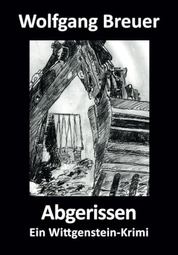 Abgerissen: Ein Wittgenstein-Krimi Abgerissen: Ein Wittgenstein-Krimi von Verlag ratio-books