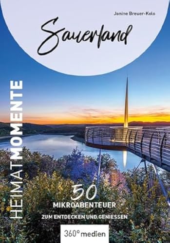 Sauerland - HeimatMomente: 50 Mikroabenteuer zum Entdecken und Genießen (HeimatMomente: Mikroabenteuer zum Entdecken und Genießen)