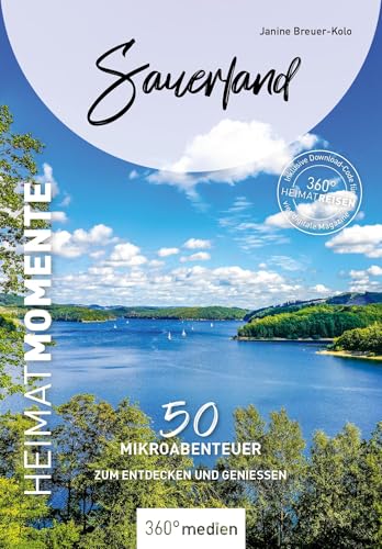 Sauerland - HeimatMomente: 50 Mikroabenteuer zum Entdecken und Genießen (HeimatMomente: Mikroabenteuer zum Entdecken und Genießen) von 360° medien