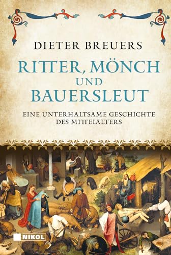 Ritter, Mönch und Bauersleut: Eine unterhaltsame Geschichte des Mittelalters