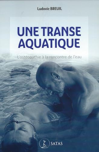 Une transe aquatique - L'ostéopathie à la rencontre de l'eau Une transe aquatique - L'ostéopathie à la rencontre de l'eau von SATAS