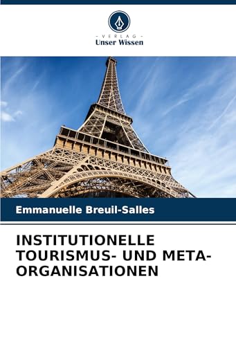 INSTITUTIONELLE TOURISMUS- UND META-ORGANISATIONEN: DE von Verlag Unser Wissen
