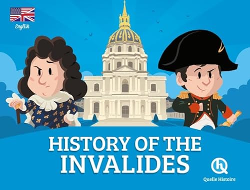 History of the Invalides (version anglaise): Histoire des Invalides von QUELLE HISTOIRE