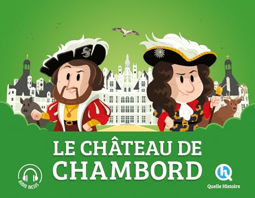 Le château de Chambord: L'histoire d'un château royal