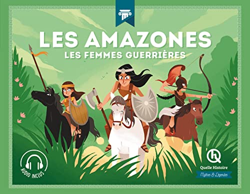 Les Amazones: Les femmes guerrières von QUELLE HISTOIRE