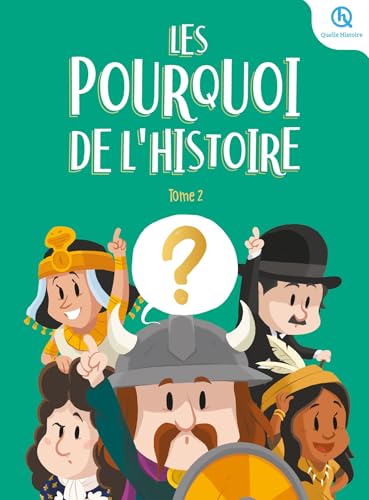 Les Pourquoi de l'histoire - Tome 2 von QUELLE HISTOIRE