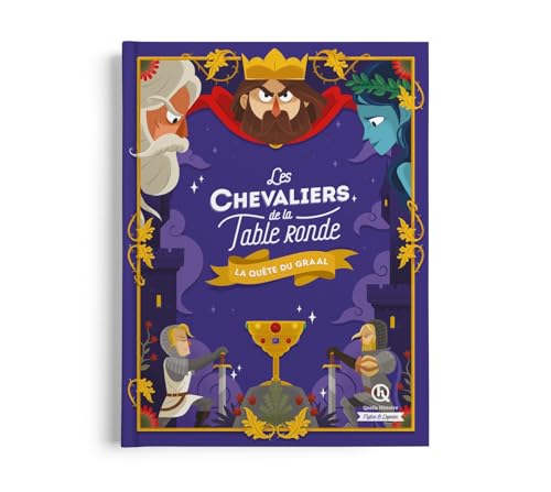 Les chevaliers de la table ronde: La quête du Graal von QUELLE HISTOIRE