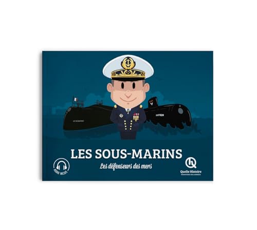 Les sous-marins: Les défenseurs des mers von QUELLE HISTOIRE