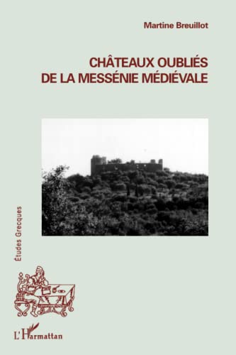 Châteaux oubliés de la Messénie médiévale von L'HARMATTAN