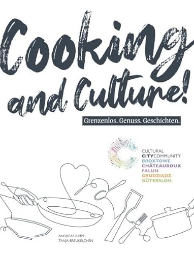 Cooking and Culture!: Grenzenlos. Genuss. Geschichten. von BUCHHANDLUNG MARKUS EDITION