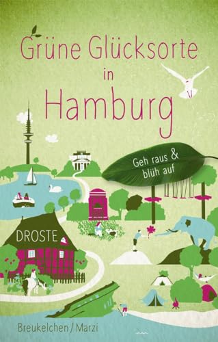 Grüne Glücksorte in Hamburg: Geh raus & blüh auf von Droste Verlag