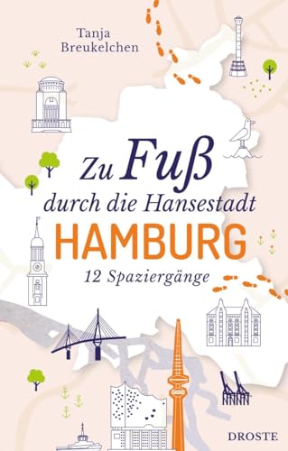 Zu Fuß durch die Hansestadt Hamburg: 12 Spaziergänge (Neuauflage) von Droste Verlag