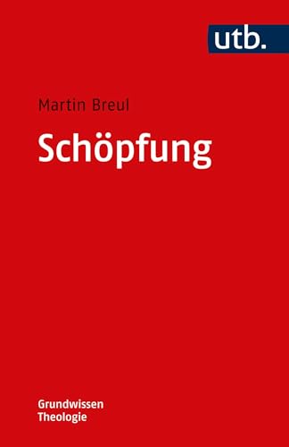 Schöpfung (Grundwissen Theologie) von UTB GmbH