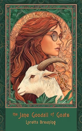 The Jane Goodall of Goats: a novel about our inner mammal von Inner Mammal Institute