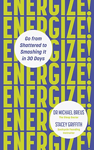 Energize!: Go from shattered to smashing it in 30 days