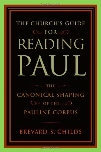 The Church's Guide for Reading Paul: The Canonical Shaping of the Pauline Corpus von WILLIAM B EERDMANS PUB CO