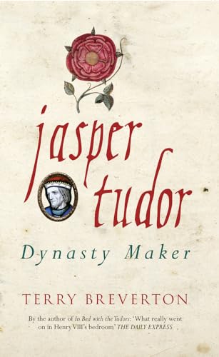 Jasper Tudor: Dynasty Maker