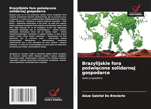 Brazylijskie fora po¿wi¿cone solidarnej gospodarce: Sze¿¿ przypadków von Wydawnictwo Nasza Wiedza